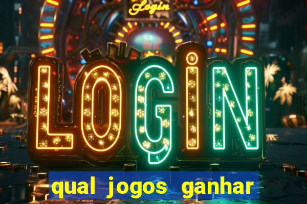 qual jogos ganhar dinheiro de verdade